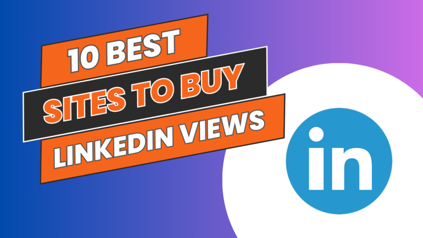 Top 10 Best Sites To Buy LinkedIn Views